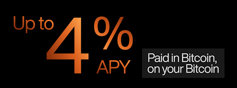 Up to 4% APY Paid in BTC on your BTC